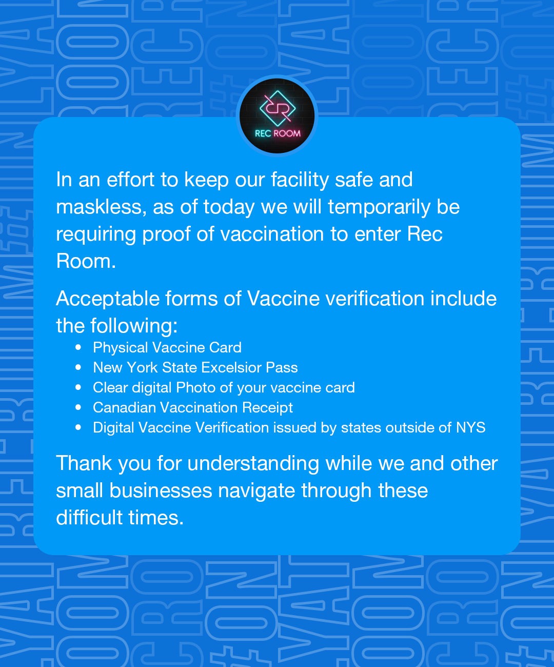 In an effort to keep our facility safe and maskless, as of today we will temporarily be requiring proof of vaccination to enter Rec Room.